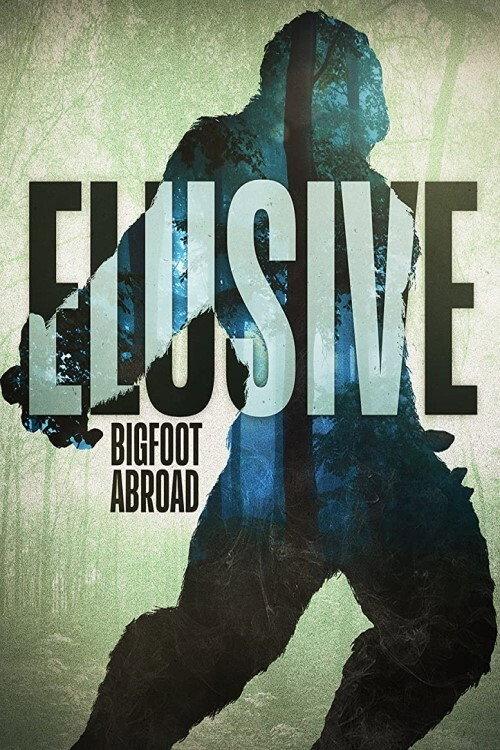 Elusive: Bigfoot Abroad 2020 official movie poster