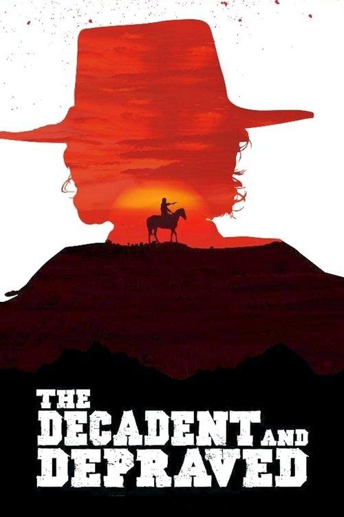 The Decadent and Depraved 2018 official movie poster