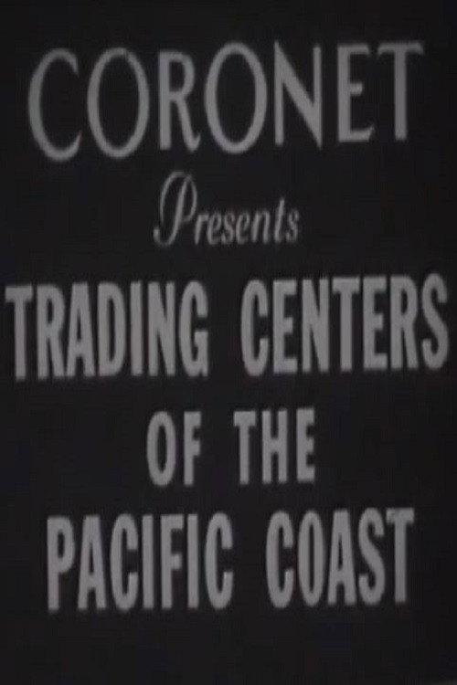 Trading Centers of the Pacific Coast 1947 official movie poster