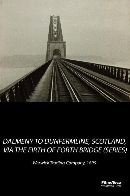 Dalmeny to Dunfermline, Scotland Via the Firth of Forth Bridge 1899 official movie poster