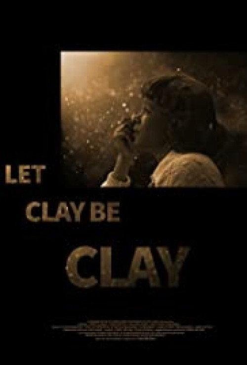 Let Clay Be Clay 2013 official movie poster