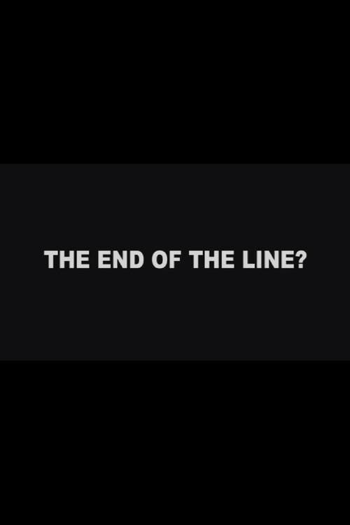 The End of the Line? 2011 official movie poster