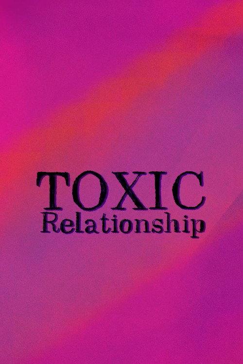 Toxic Relationships 2018 official movie poster