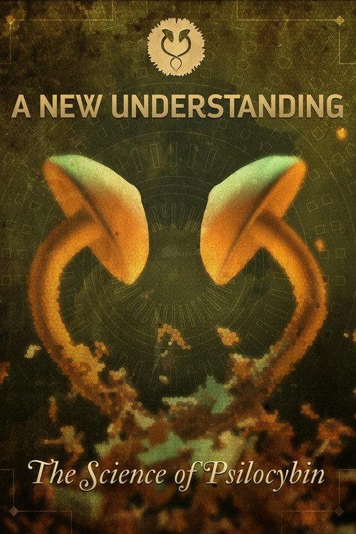A New Understanding: The Science of Psilocybin 2015 official movie poster