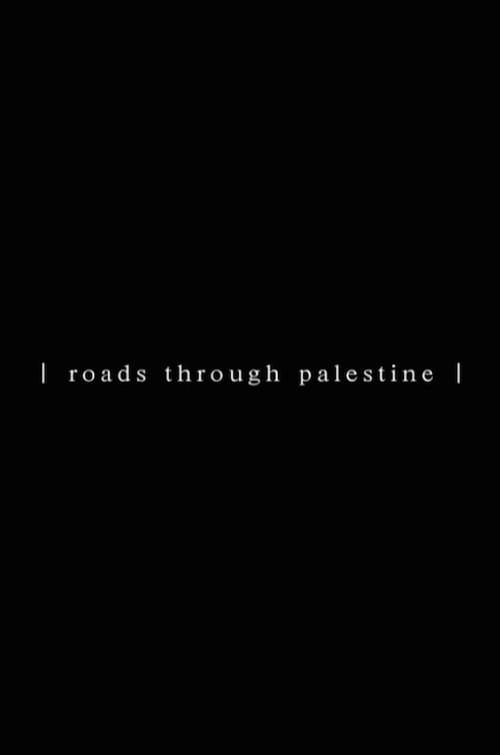 Roads Through Palestine 2013 official movie poster