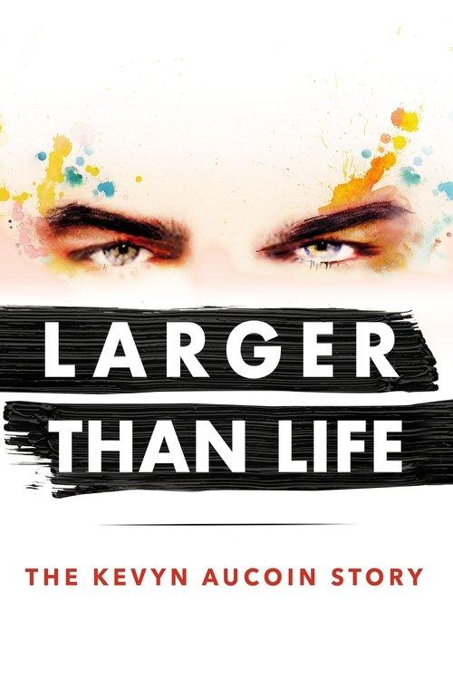 Larger than Life: The Kevyn Aucoin Story 2017 official movie poster