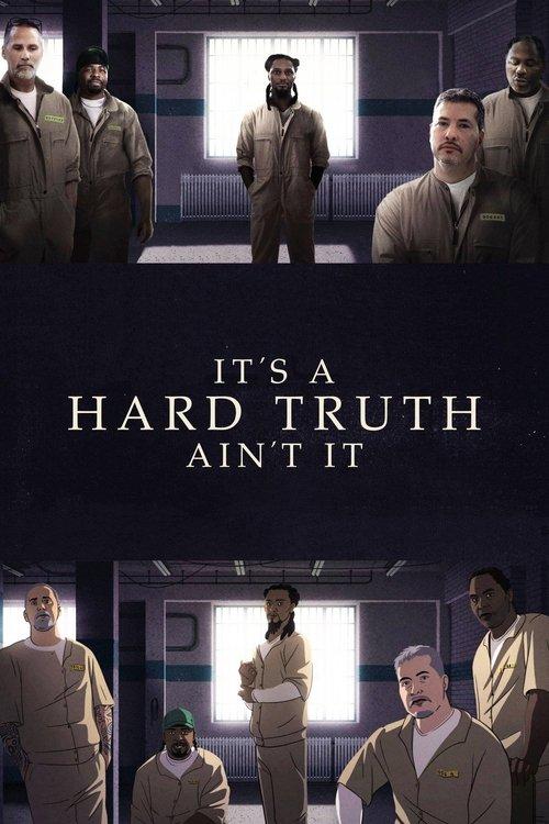 It's a Hard Truth Ain't It 2018 official movie poster