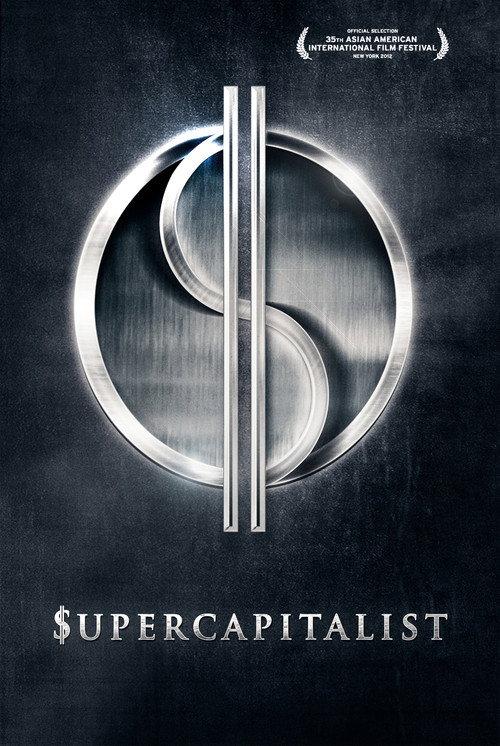 Supercapitalist 2012 official movie poster