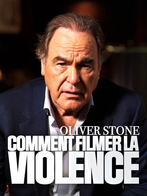 Oliver Stone : comment filmer la violence 2021 official movie poster
