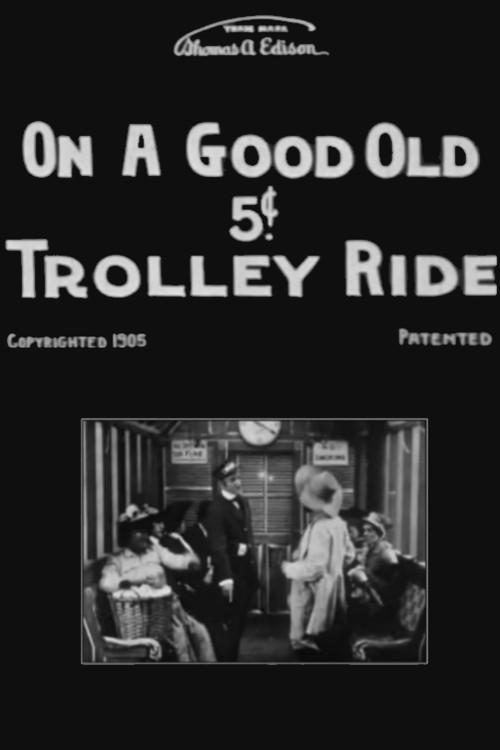 On a Good Old 5¢ Trolley Ride 1905 official movie poster