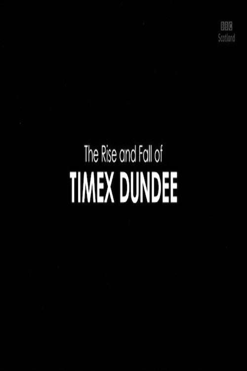 The Rise and Fall of Timex Dundee 2019 official movie poster