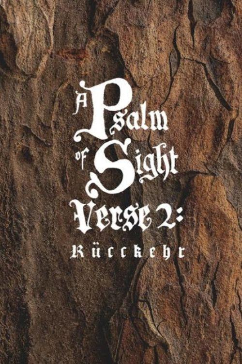 A Psalm of Sight - Verse 2: Ruckkehr 2019 official movie poster