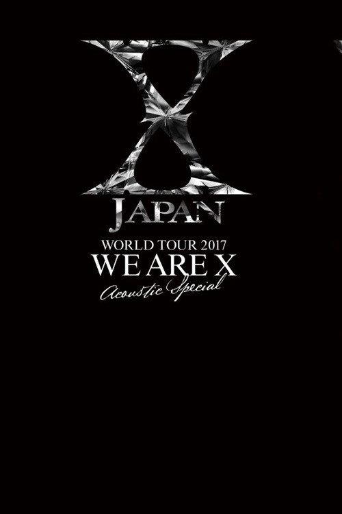 X JAPAN WORLD TOUR 2017 WE ARE X  Acoustic Special Miracle 2017 official movie poster