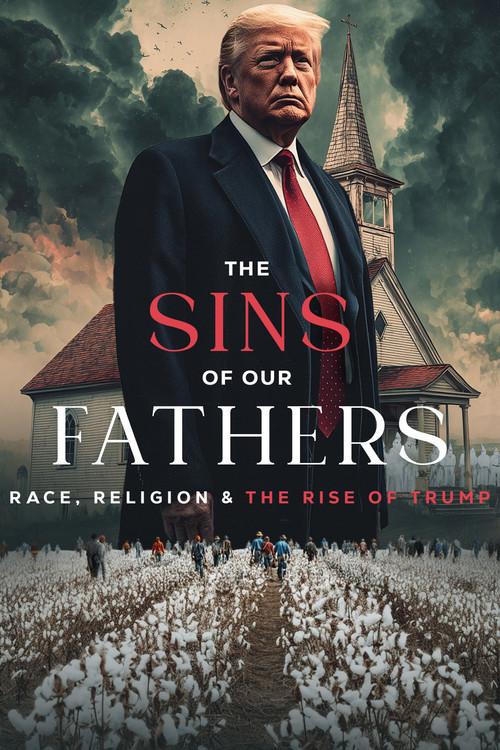 The Sins of our Fathers: Race, Religion, and the Rise of Trump 2025 official movie poster