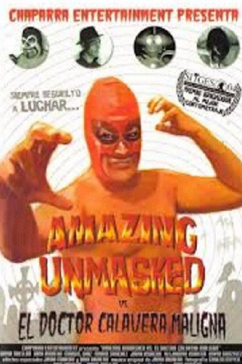 Amazing Unmasked vs. El Doctor Calavera Maligna 2004 official movie poster