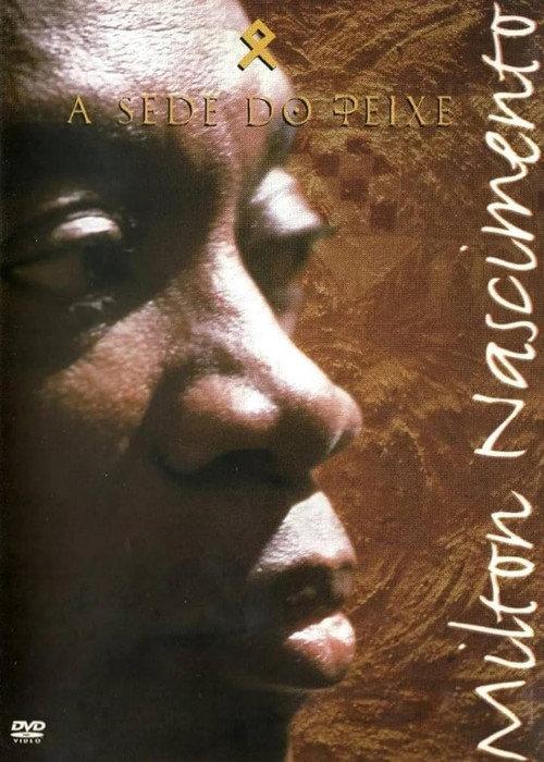 Milton Nascimento - A Sede do Peixe 1997 official movie poster