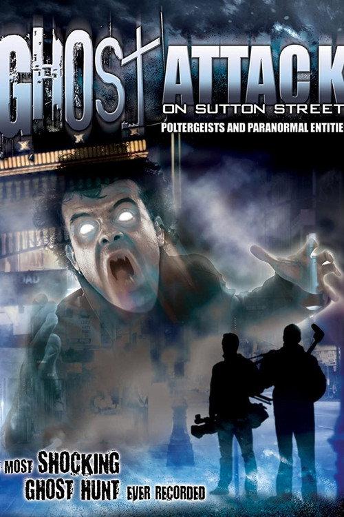 Ghost Attack on Sutton Street: Poltergeists and Paranormal Entities 2012 official movie poster