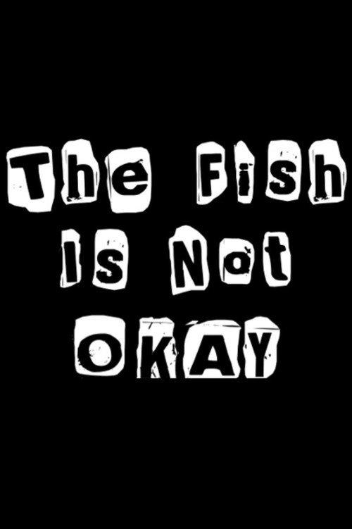 The Fish Is Not Okay 2010 official movie poster