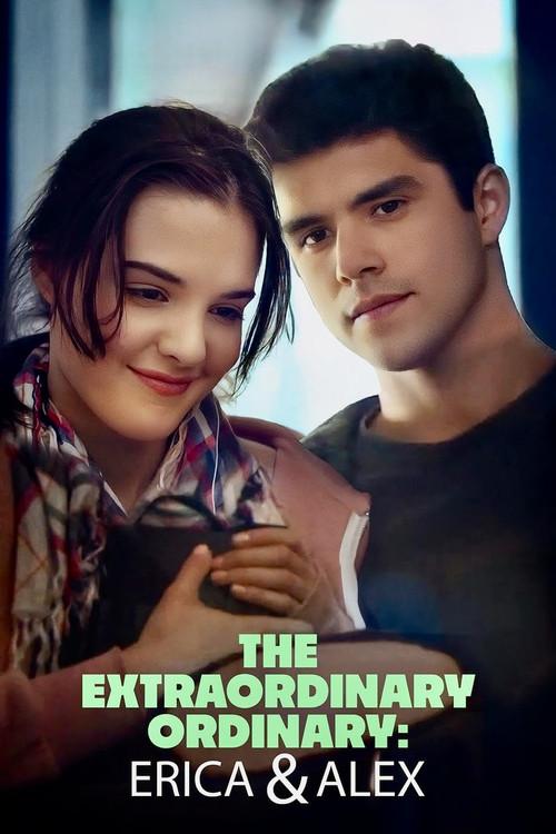 The Extraordinary Ordinary: Erica & Alex 2017 official movie poster