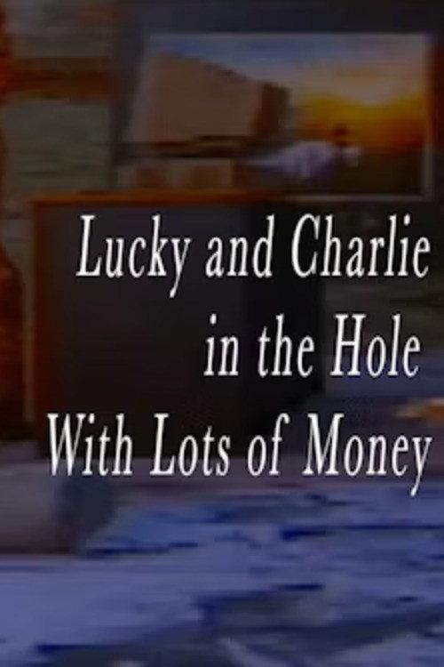 Lucky and Charlie in the Hole With Lots of Money 2023 official movie poster