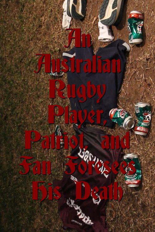 An Australian Rugby Player, Patriot, and Fan Foresees His Death 2024 official movie poster