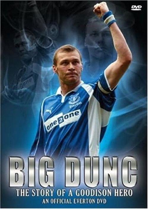 Big Dunc: The Story of a Goodison Hero 2008 official movie poster