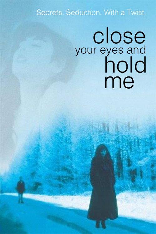 Close Your Eyes and Hold Me 1996 official movie poster