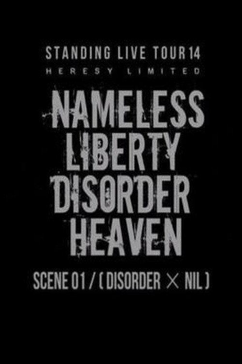 the GazettE STANDING LIVE TOUR 14 HERESY LIMITED - NAMELESS LIBERTY DISORDER HEAVEN - SCENE 01 [DISORDER × NIL] 2015 official movie poster