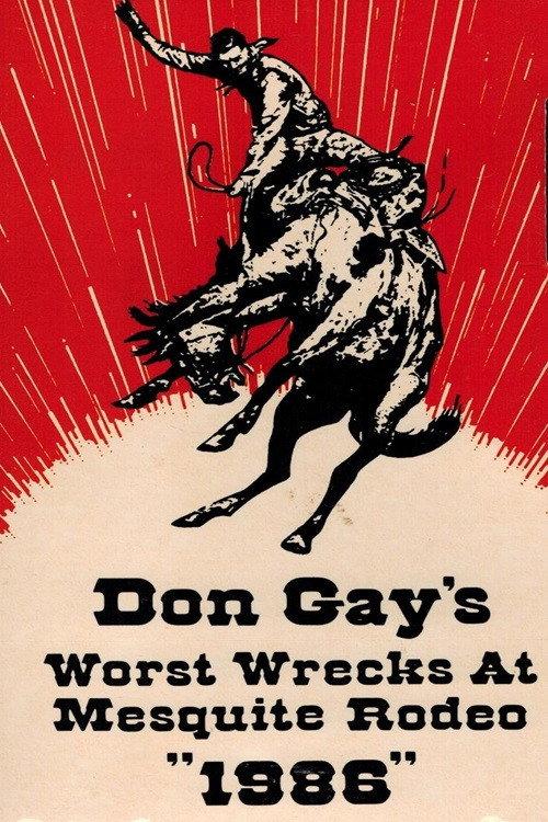 Don Gay's Worst Wrecks at Mesquite Rodeo 1986 1987 official movie poster