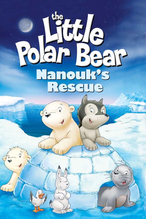 The Little Polar Bear: Nanouk's Rescue 2003 official movie poster