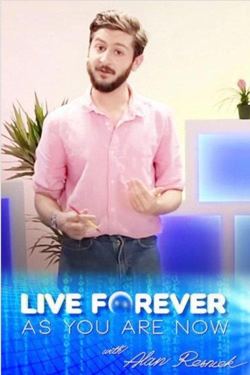 Live Forever as You Are Now with Alan Resnick 2013 official movie poster