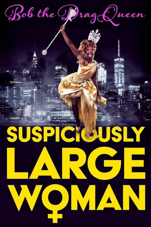 Bob the Drag Queen: Suspiciously Large Woman 2017 official movie poster