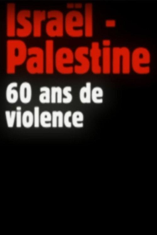 Israel-Palestine, 60 Years of Violence 2008 official movie poster