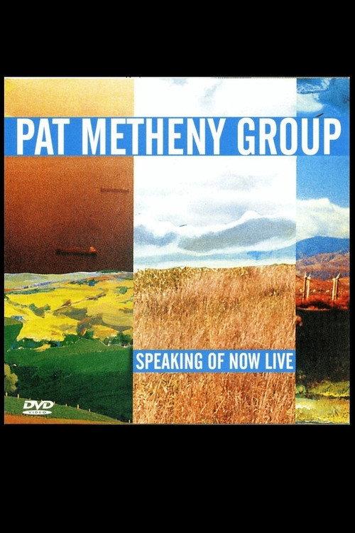 Pat Metheny Group - Speaking Of Now Live 2003 official movie poster