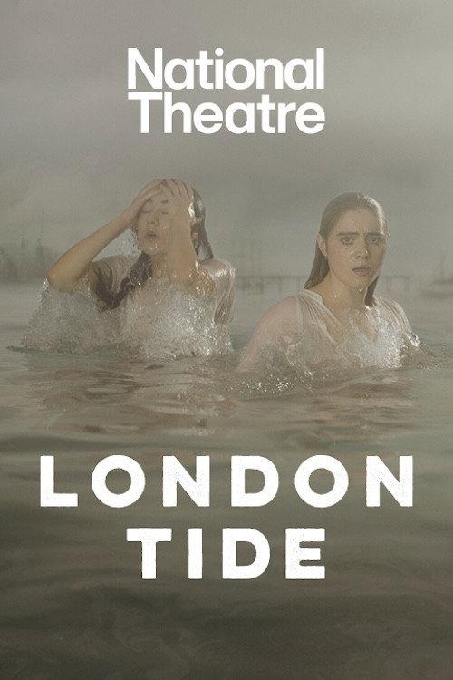 National Theatre Live: London Tide 2024 official movie poster