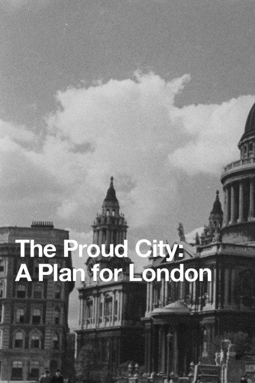The Proud City: A Plan for London 1946 official movie poster
