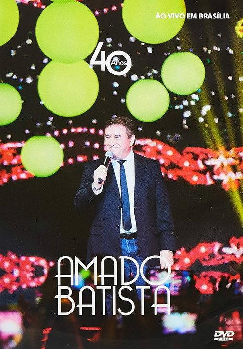 Amado Batista - 40 Anos Ao Vivo 2016 official movie poster