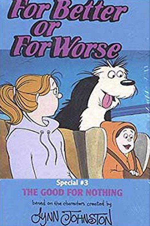 For Better Or For Worse: The Good For Nothing 1993 official movie poster