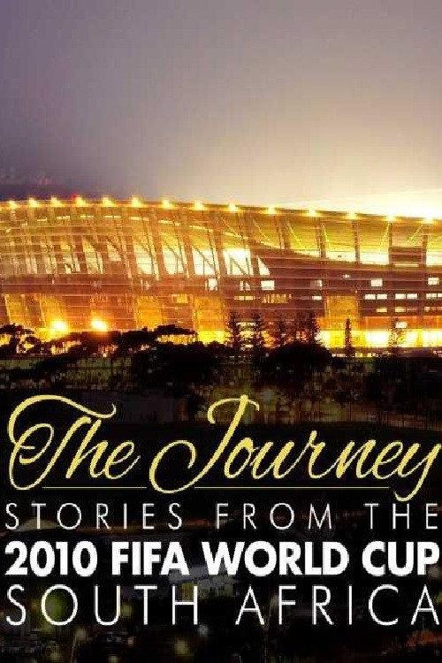 The Journey – Stories from the 2010 FIFA World Cup South Africa 2011 official movie poster