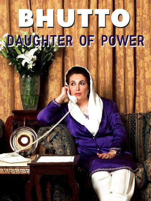Bhutto: Daughter of Power 2005 official movie poster