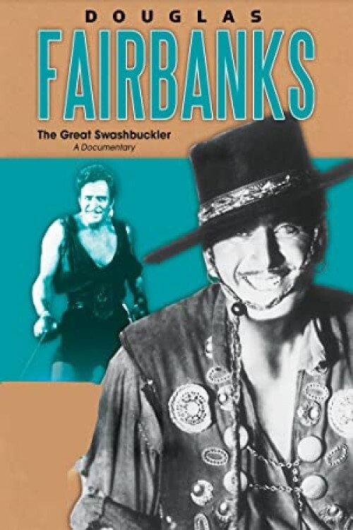 Douglas Fairbanks: The Great Swashbuckler 2005 official movie poster