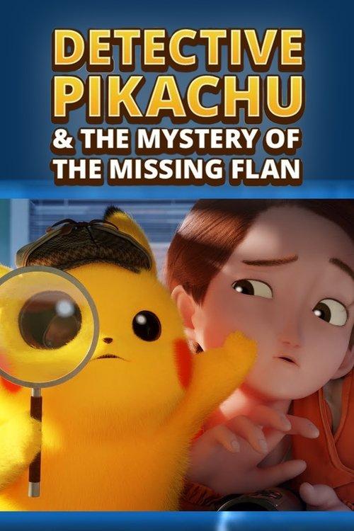 Detective Pikachu & the Mystery of the Missing Flan 2023 official movie poster