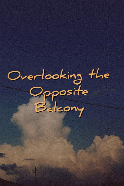 Overlooking the Opposite Balcony 2024 official movie poster