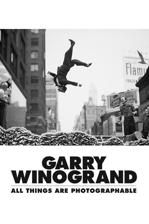 Garry Winogrand: All Things Are Photographable 2018 official movie poster