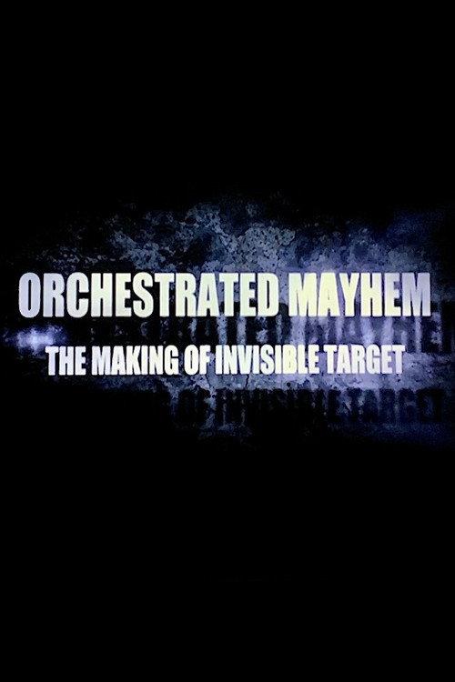 Orchestrated Mayhem: The Making of Invisible Target 2008 official movie poster
