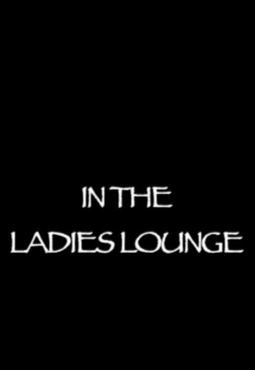 In the Ladies Lounge 2007 official movie poster