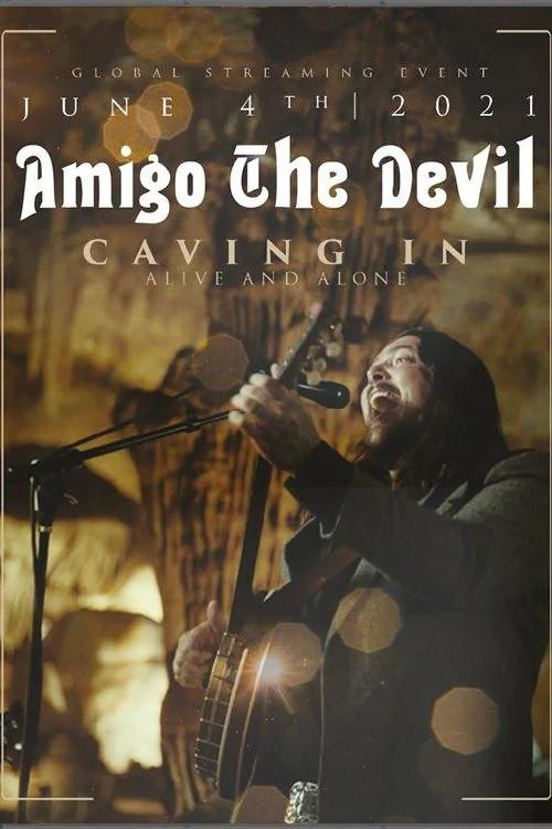 Amigo the Devil ─ Caving In: Alive and Alone 2021 official movie poster