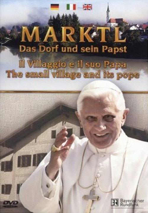 Marktl - Das Dorf und sein Papst 2010 official movie poster