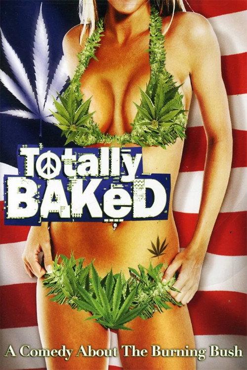 Totally Baked 2007 official movie poster
