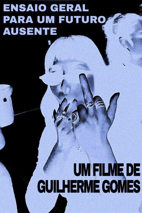 Ensaio Geral Para Um Futuro Ausente 2026 official movie poster